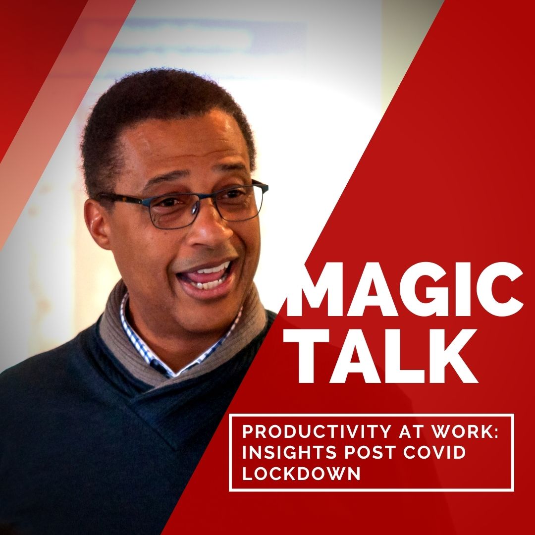 Magic Talk Radio: Productivity at Work - Insights Post COVID Lockdown